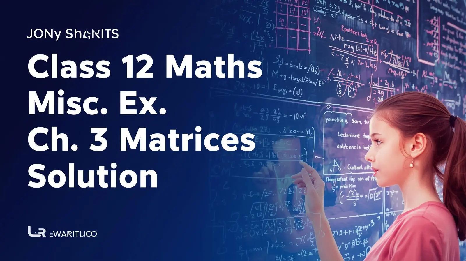 Free Class 12 Maths Miscellaneous Exercise Chapter-3 Matrices Solution